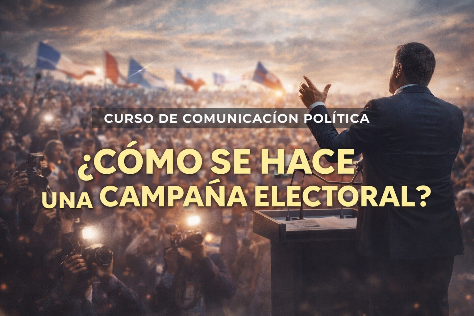 ¿Cómo se hace una campaña electoral? ¿Qué es el Marketing político?